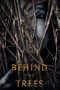 Nonton Film Behind the Trees (2019) Terbaru Nonton Film Behind the Trees (2019) Terbaru